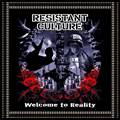 Resistant Culture : Welcome to Reality Resistant Culture : Welcome to Reality